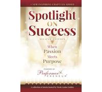 Spotlight on Success: When Passion Meets Purpose