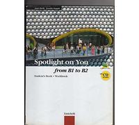 Spotlight on you. From B1 to B2. Student's book-Workbook. Per le scuole superiori. Con CD Audio. Con espansione online