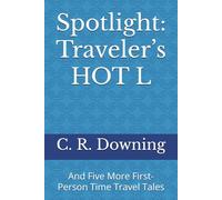 Spotlight: Traveler’s HOT L: And Five More First-Person Time Travel Tales
