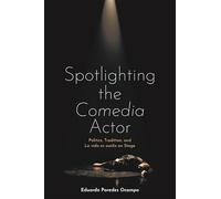 Spotlighting the Comedia Actor: Politics, Tradition, and La vida es sueño on Stage