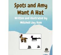 Spots and Amy Want A Hat: The Adventures of Spots and Amy