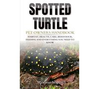 SPOTTED TURTLE PET OWNERS HANDBOOK: Habitat, Health, care, behaviour, feeding and everything you need to know