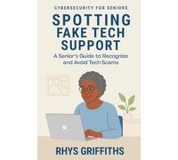 Spotting Fake Tech Support: A Senior’s Guide to Recognize and Avoid Tech Scams