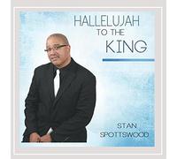 Spottswood, Stan - Hallelujah To The King