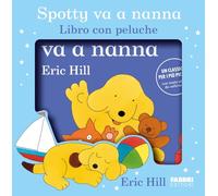 SPOTTY VA A NANNA. EDIZ. A COLORI. CON PELUCHE - HILL ERIC - FABBRI