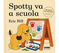 Spotty va a scuola. Ediz. a colori