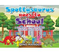 SPOTTYSAURUS GOES TO SCHOOL: A Book About Being Nervous and Your First Day at School: 4