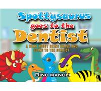 SPOTTYSAURUS GOES TO THE DENTIST: A BOOK ABOUT BEING BRAVE AND GOING TO THE DENTIST: 1