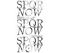 SPQR NOW: Imaginarios contemporáneos en torno a la antigua Roma