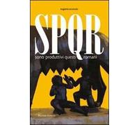 SPQR. Sono produttivi questi romani