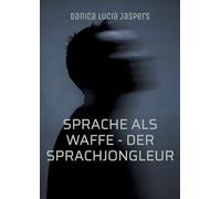 Sprache als Waffe - Der Sprachjongleur: über die Missverständnisse der Hochbegabung