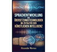 Sprachentwicklung und Übersetzungstechnologien im Zeitalter der künstlichen Intelligenz: 1