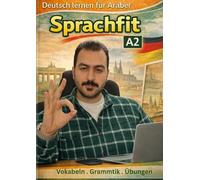 Sprachfit A2: Deutsch lernen für Araber: Einfach, klar und praxisnah