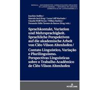 Sprachkontakt, Variation und Mehrsprachigkeit. Sprachliche Perspektiven auf die akademische Arbeit von Cléo Vilson Altenhofen / Contato Linguístico, ... Trabalho Acadêmico de Cléo Vilson Altenhofen