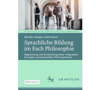 Sprachliche Bildung Im Fach Philosophie: Begründung Und Entwicklung Eines Integrativen Konzepts Sprachsensiblen Philosophierens