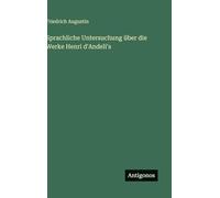 Sprachliche Untersuchung über die Werke Henri d'Andeli's