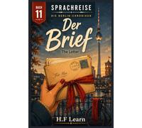 Sprachreise: Die Berlin-Chroniken, Buch 11 - Der Brief: A Bilingual German Graded Reader for Beginners (CEFR A1) - Learn German the Way You Learned Your First Language: By Living a Story