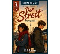 Sprachreise: Die Berlin-Chroniken, Buch 6 - Der Streit / The Argument: A Bilingual German Reader for Beginners (CEFR A1): Learn German Through Story - The Berlin Teen Mystery Continues