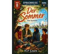 Sprachreise: Die Berlin-Chroniken, Buch 8 - Der Sommer (Bilingual German Reader A1): Learn German with a YA Mystery Novel - The Berlin Summer Adventure. Graded for Beginners (A1).