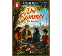 Sprachreise: Die Berlin-Chroniken, Buch 8 - Der Sommer (Bilingual German Reader A1): Learn German with a YA Mystery Novel - The Berlin Summer Adventure. Graded for Beginners (A1).