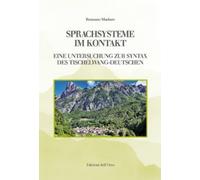 Sprachsysteme im Kontakt. Eine Untersuchung zur Syntax des des Tischelwang-Deuts