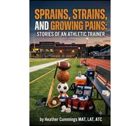 Sprains, Strains, and Growing Pains: Stories of an Athletic Trainer