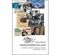 Sprazzi di storia (1914-2014). Conoscere il passato per capire il presente e progettare il futuro