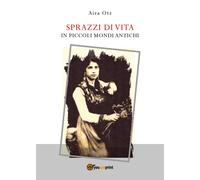 Sprazzi di vita di Aira Otz, 2018, Youcanprint