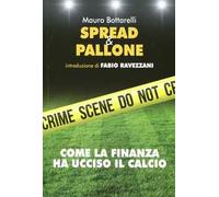 Spread & pallone. Come la finanza ha ucciso il calcio
