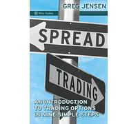 Spread Trading: An Introductory Guide to Trading Options in Nine Simple Steps: An Introduction to Trading Options in Nine Simple Steps