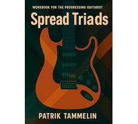 Spread Triads: Workbook for the Progressing Guitarist: 1