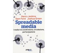 Spreadable media. I media tra condivisione, circolazione, parteci