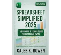 Spreadsheet Simplified 2025: A Beginner & Senior Guide to Mastering Excel
