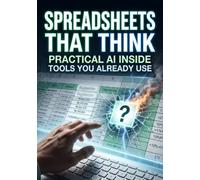 Spreadsheets That Think: Practical AI Inside Tools You Already Use