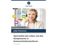 Sprechakte des Lobes und des Kompliments in Kommunikationskulturen: Monographie
