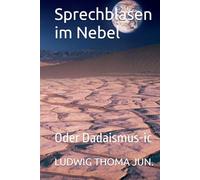 Sprechblasen im Nebel: Oder Dadaismus-ic