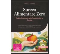 Spreco Alimentare Zero: Guida Completa alla Sostenibilità in Cucina