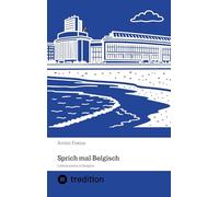 Sprich mal Belgisch: Lebenszeiten in Belgien