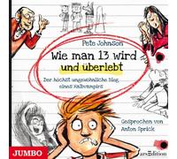Sprick,Anton - Wie Man 13 Wird und Überlebt.der Höchst Ungewöhnl