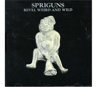 Spriguns – Revel Weird and Wild