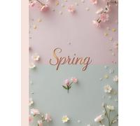 spring: A Beautiful Lined Notebook Inspired by Spring Colors - Perfect for Notes, Ideas, and Journaling