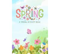 Spring!: A Simple 6x9 Activity Book That Celebrates The Season of Spring!