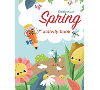 Spring: Activity Book for Kids: A Fun and Educational Spring Workbook with Coloring Pages, Mazes, Cut-and-Paste Crafts, Puzzles, and Nature Activities for Children Ages 4-8