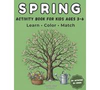 Spring Activity Book for Kids Ages 3-6: Learn, Color & Match: Montessori-Inspired Workbook with Realistic Illustrations, Coloring, Matching and ... Activities for Preschool and Kindergarten