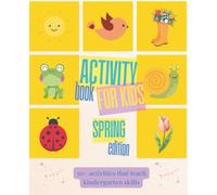 Spring Activity Book for Kids Ages 4-6: Fun Kindergarten Worksheets, Puzzles & 50+ Spring-Themed Activities: Practice early math, tracing, puzzles & fine motor skills with spring-themed fun