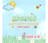 SPRING ACTIVITY BOOK FOR KIDS AGES 6-8: Coloring pages, word searches, mazes for spring days.
