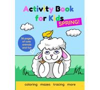 Spring Activity Book for Kids: Coloring pages, Mazes, Tracing & Dot-to-Dot, Fun Easter and Spring Workbook for Toddlers and Preschoolers