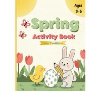 Spring Activity Book for Toddlers Ages 3-5: Coloring, Tracing, Mazes, Scissor Skills & Learning Fun for Preschoolers