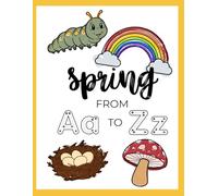 Spring Alphabet Coloring Book: Trace Letters, Color Pictures, and Explore the Joy of Spring from A to Z