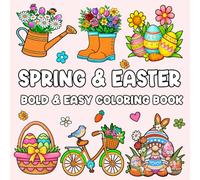 Spring and Easter Coloring Book: Bold and Easy Designs with Easter Eggs, Bunnies, Flowers and Springtime Scenes For Teens and Adults Relaxation